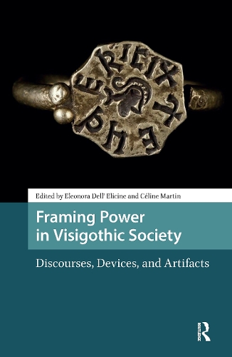 Framing Power in Visigothic Society: Discourses, Devices, and Artifacts.