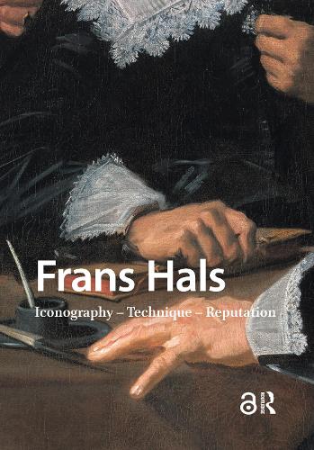 Frans Hals: Iconography - Technique - Reputation.