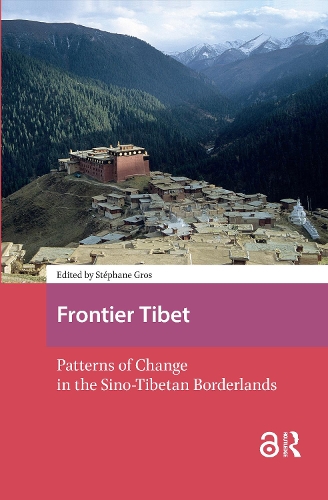 Frontier Tibet: Patterns of Change in the Sino-Tibetan Borderlands.