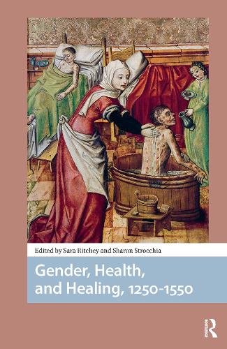 Gender, Health, and Healing, 1250-1550.