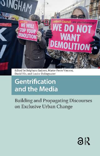 Gentrification and the Media: Building and Propagating Discourses on Exclusive Urban Change.