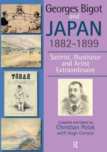 Georges Bigot and Japan, 1882-1899: Satirist, Illustrator and Artist Extraordinaire.