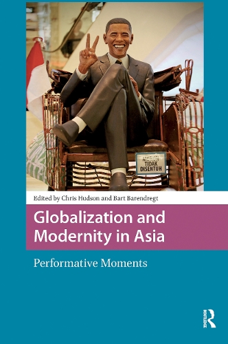 Globalization and Modernity in Asia: Performative Moments.