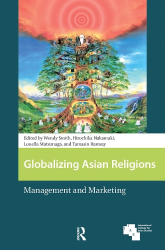 Globalizing Asian Religions: Management and Marketing.