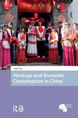 Heritage and Romantic Consumption in China.