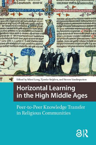 Horizontal Learning in the High Middle Ages: Peer-to-Peer Knowledge Transfer in Religious Communities.