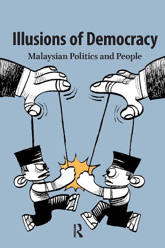 Illusions of Democracy: Malaysian Politics and People.