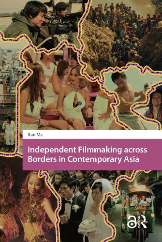 Independent Filmmaking across Borders in Contemporary Asia.
