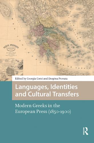 Languages, Identities and Cultural Transfers: Modern Greeks in the European Press (1850-1900).