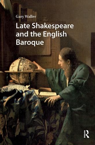 Late Shakespeare and the English Baroque.