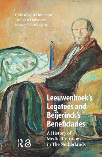 Leeuwenhoek's Legatees and Beijerinck's Beneficiaries: A History of Medical Virology in The Netherlands.