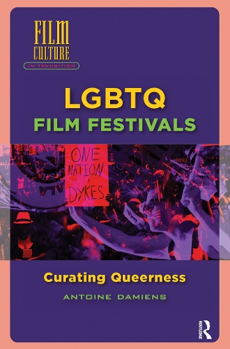LGBTQ Film Festivals: Curating Queerness.