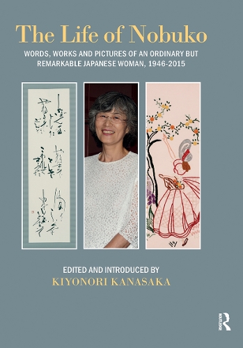Life of Nobuko: Words, Works and Pictures of an Ordinary but Remarkable Japanese Woman, 1946-2015.