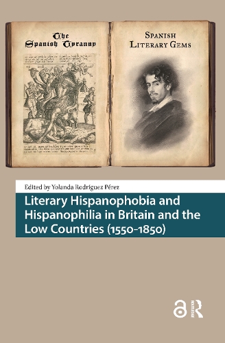Literary Hispanophobia and Hispanophilia in Britain and the Low Countries (1550-1850).