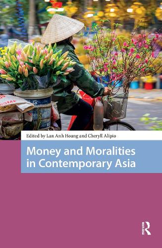 Money and Moralities in Contemporary Asia.