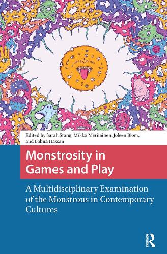 Monstrosity in Games and Play: A Multidisciplinary Examination of the Monstrous in Contemporary Cultures.