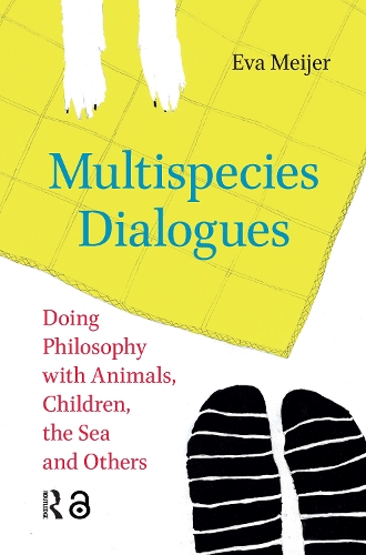 Multispecies Dialogues: Doing Philosophy with Animals, Children, the Sea and Others.
