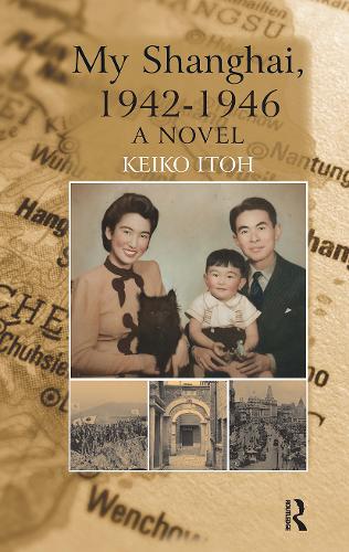 My Shanghai, 1942-1946: A Novel.