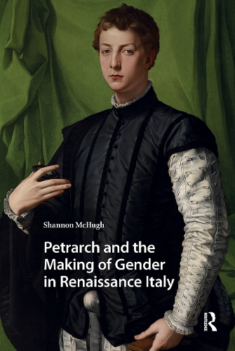 Petrarch and the Making of Gender in Renaissance Italy.