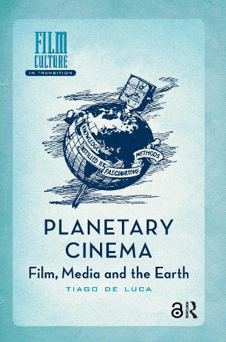 Planetary Cinema: Film, Media and the Earth.