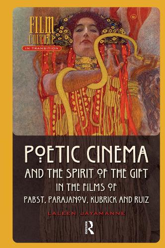 Poetic Cinema and the Spirit of the Gift in the Films of Pabst, Parajanov, Kubrick and Ruiz.