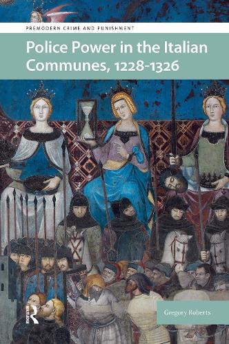 Police Power in the Italian Communes, 1228-1326.