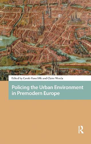 Policing the Urban Environment in Premodern Europe.