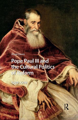 Pope Paul III and the Cultural Politics of Reform: 1534-1549.