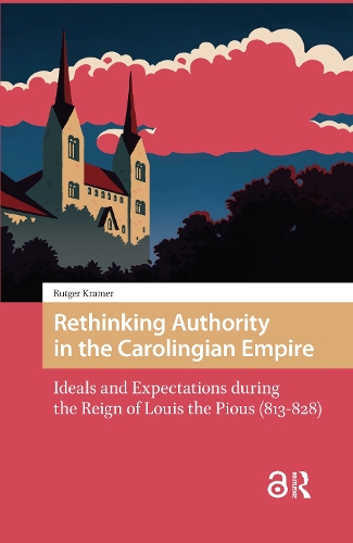 Rethinking Authority in the Carolingian Empire: Ideals and Expectations during the Reign of Louis the Pious (813-828).