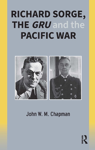 Richard Sorge, the GRU and the Pacific War.
