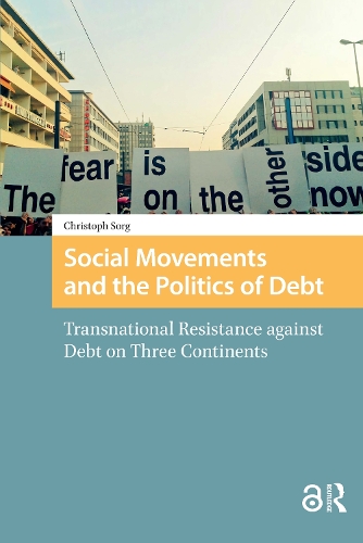 Social Movements and the Politics of Debt: Transnational Resistance against Debt on Three Continents.