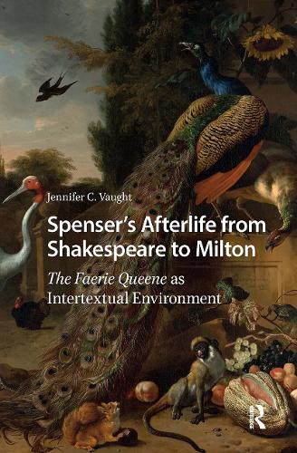 Spenser's Afterlife from Shakespeare to Milton