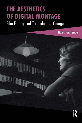 The Aesthetics of Digital Montage: Film Editing and Technological Change.