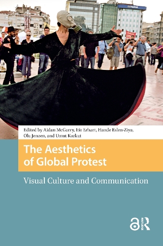 The Aesthetics of Global Protest: Visual Culture and Communication.