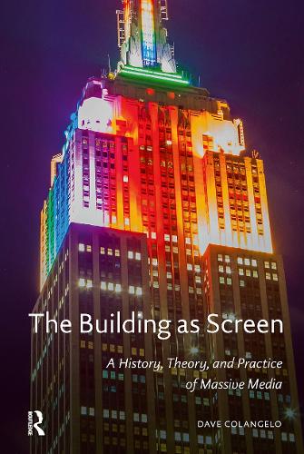 The Building as Screen: A History, Theory, and Practice of Massive Media.