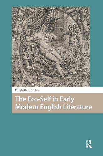 The Eco-Self in Early Modern English Literature.