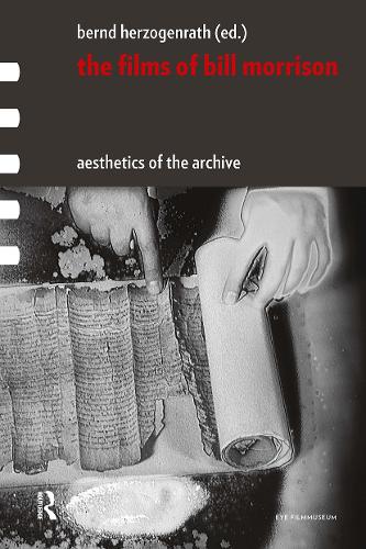 The Films of Bill Morrison: Aesthetics of the Archive.