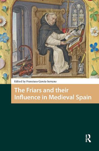 The Friars and their Influence in Medieval Spain.