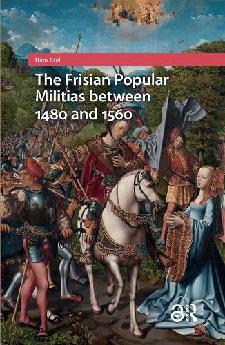 The Frisian Popular Militias between 1480 and 1560.