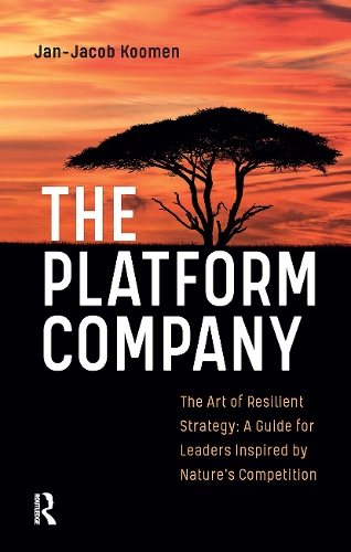 The Platform Company: The Art of Resilient Strategy: A Guide for Leaders Inspired by Nature's Competition.