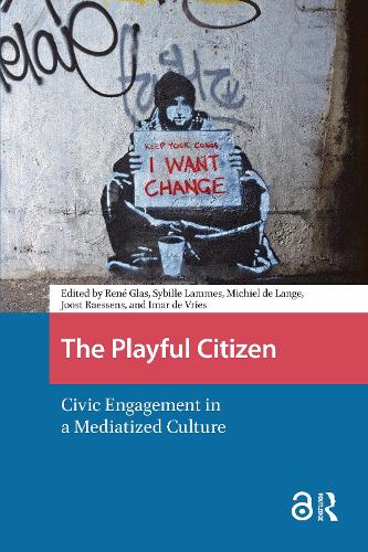 The Playful Citizen: Civic Engagement in a Mediatized Culture.