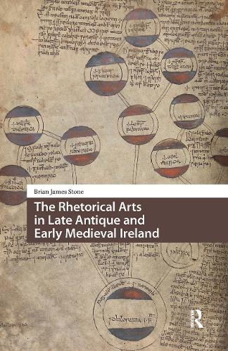 The Rhetorical Arts in Late Antique and Early Medieval Ireland.
