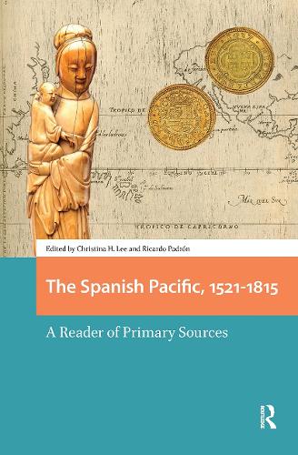 The Spanish Pacific, 1521-1815: A Reader of Primary Sources.
