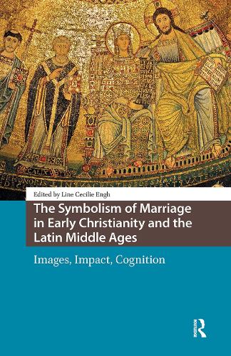 The Symbolism of Marriage in Early Christianity and the Latin Middle Ages: Images, Impact, Cognition.