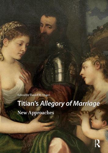 Titian's Allegory of Marriage: New Approaches.