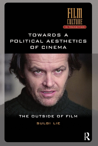 Towards a Political Aesthetics of Cinema: The Outside of Film.