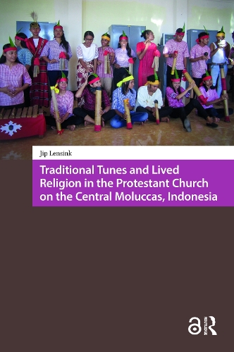 Traditional Tunes and Lived Religion in the Protestant Church on the Central Moluccas, Indonesia.