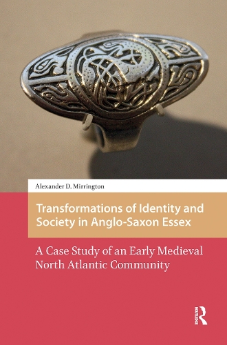 Transformations of Identity and Society in Anglo-Saxon Essex: A Case Study of an Early Medieval North Atlantic Community.