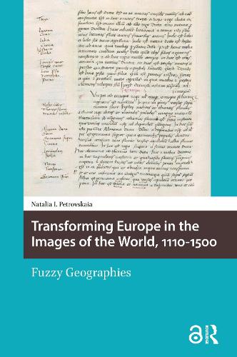 Transforming Europe in the Images of the World, 1110-1500: Fuzzy Geographies.