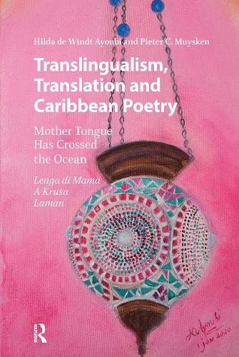 Translingualism, Translation and Caribbean Poetry: Mother Tongue Has Crossed the Ocean.